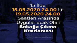 15 İlde 15.05.2020 24.00 ile 19.05.2020 24.00 Saatleri Arasında Uygulanacak Olan Sokağa Çıkma Kısıtlaması 