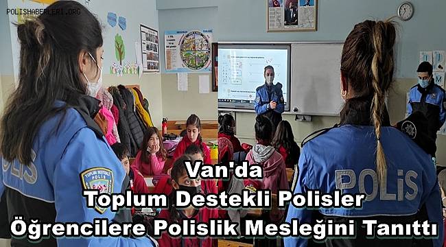 Van'da Toplum Destekli Polisler Öğrencilere Polislik Mesleğini Tanıttı