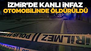 İzmir'de kanlı infaz! Otomobilinde öldürüldü 