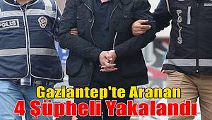 Gaziantep'te arananlar yakalandı