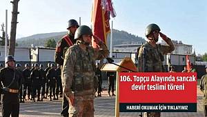 Gaziantep'te 106. Topçu Alayı'nda sancak devir teslimi töreni düzenlendi 