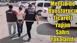 Mersin'de Uyuşturucu Ticareti Yapan Şahıs Yakalandı 