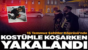 15 Temmuz Şehitler Köprüsü'nde Kostümle koşarken yakalandı 