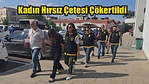 Adana'da Kadın Hırsız Çetesi Çökertildi 