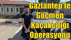 Gaziantep'te Göçmen Kaçakçılığı Operasyonu 