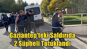 Gaziantep'teki Saldırıda 2 Şüpheli Tutuklandı 