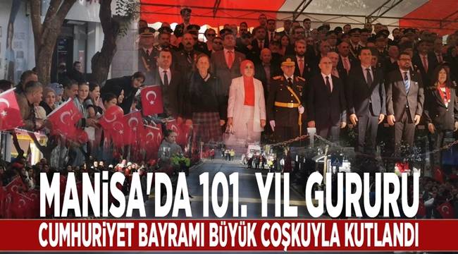 Manisa’da cumhuriyetin 101. yıl coşkusu 