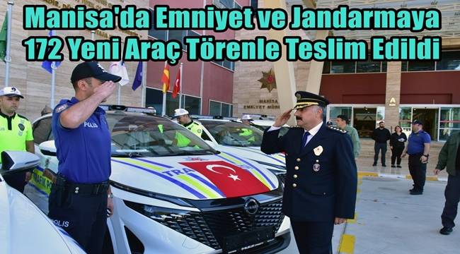 Manisa'da Emniyet ve Jandarmaya 172 Yeni Araç..