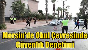 Mersin'de Okul Çevresinde Güvenlik Denetimi 