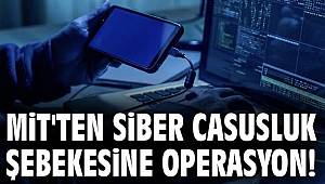 MİT'ten Siber casusluk şebekesine operasyon! 