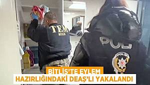 Bitlis'te eylem hazırlığındaki DEAŞ'lı yakalandı 