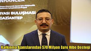 Kalkınma Ajanslarından 570 Milyon Euro Hibe Desteği 