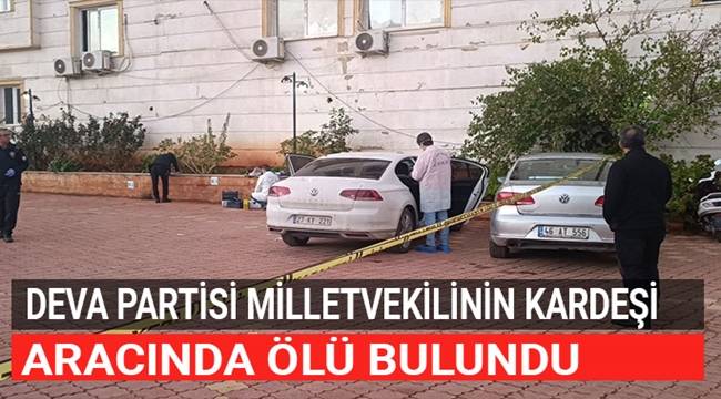 Milletvekilinin kardeşi aracında ölü bulundu 