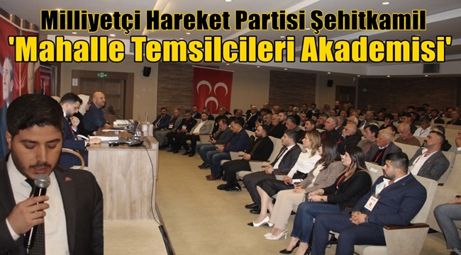 Milliyetçi Hareket Partisi Şehitkamil 'Mahalle Temsilcileri Akademisi' programı gerçekleştirildi 