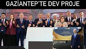 Gaziantep’te Dev Proje 